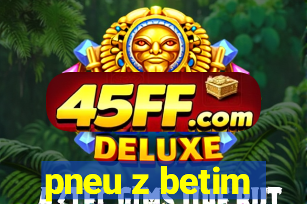 pneu z betim